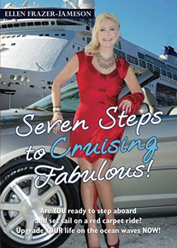 Stock image for Seven Steps to Cruising Fabulous: Are YOU ready to step aboard and set sail on a red carpet ride? Upgrade YOUR life on the ocean waves NOW for sale by Revaluation Books