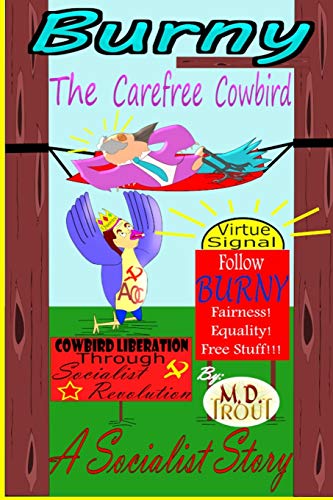 Stock image for Burny The Carefree Cowbird: A Socialist Story for sale by Bookmonger.Ltd