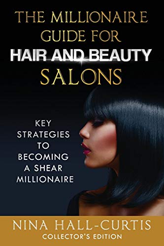 Imagen de archivo de The Millionaire Guide for Hair and Beauty Salons: Key Strategies To Become a Shear Millionaire Collector's Edition a la venta por Lucky's Textbooks