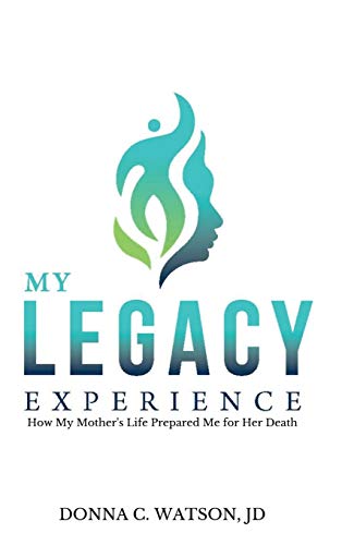 Stock image for My Legacy Experience: How My Mother's Life Prepared Me For Her Death for sale by HPB Inc.