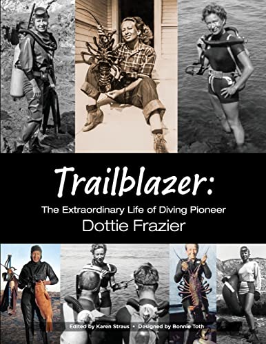 Stock image for Trailblazer: The Extraordinary Life of Diving Pioneer Dottie Frazier for sale by PlumCircle