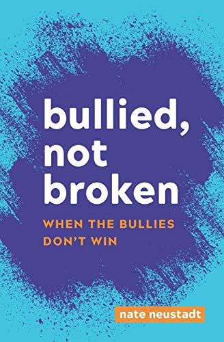 9780578552583: Bullied, Not Broken: When the Bullies Don't Win
