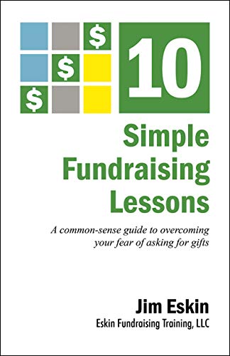Beispielbild fr 10 Simple Fundraising Lessons: A common sense guide to overcoming your fear of asking for gifts zum Verkauf von Better World Books