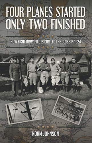 Stock image for Four Planes Started, Only Two Finished: How Eight Army Pilots Circled the Globe in 1924 (signed) for sale by About Books