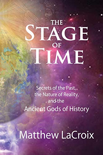 9780578554938: The Stage of Time: Secrets of the Past, The Nature of Reality, and the Ancient Gods of History