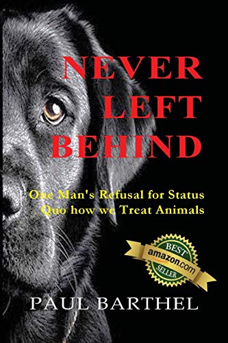 Stock image for Never Left Behind: One man's refusal for status quo how we treat animals for sale by Lucky's Textbooks