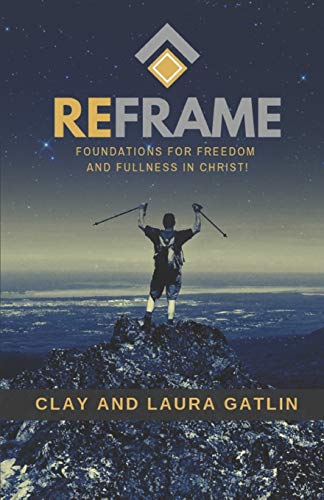 Stock image for Reframe: Foundations For Freedom And Fullness In Christ! for sale by Lucky's Textbooks