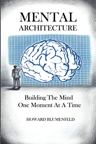 Beispielbild fr Mental Architecture: Building The Mind One Moment At A Time zum Verkauf von WorldofBooks