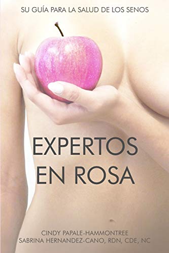 

Expertos en Rosa: Su guía para la salud de los senos (Spanish Edition)