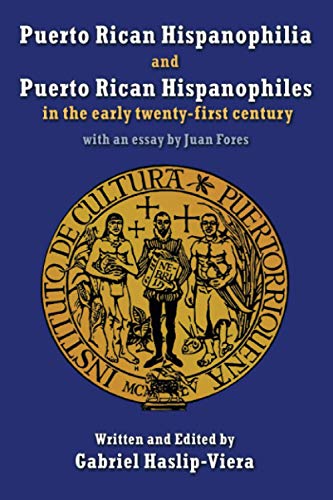 Beispielbild fr Puerto Rican Hispanophilia and Puerto Rican Hispanophiles in the early twenty-first century zum Verkauf von Revaluation Books