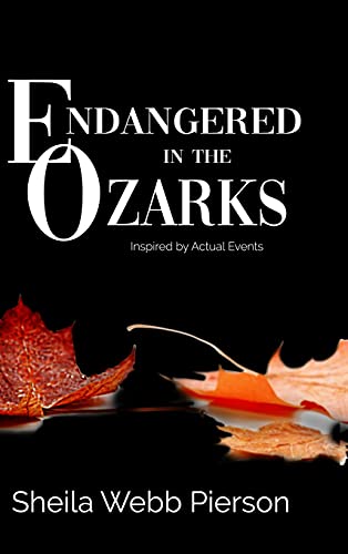 Imagen de archivo de Endangered in the Ozarks: Inspired by Actual Events a la venta por Save With Sam