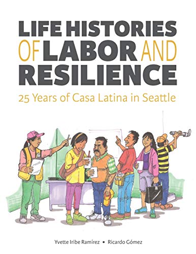 Stock image for Life Histories of Labor and Resilience: 25 years of Casa Latina in Seattle for sale by HPB-Emerald