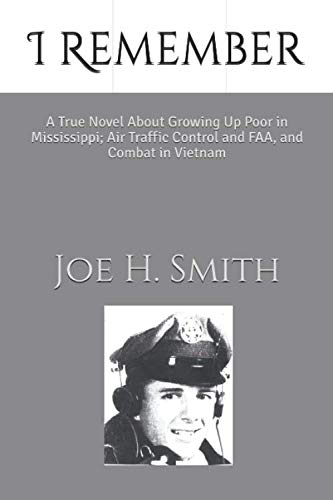 Beispielbild fr I Remember: A True Novel About Growing Up Poor in Mississippi, Air Traffic Control and FAA; and Combat in Vietnam zum Verkauf von Revaluation Books