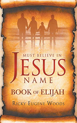 Beispielbild fr Must Believe in Jesus' Name : Book of Elijah zum Verkauf von Buchpark