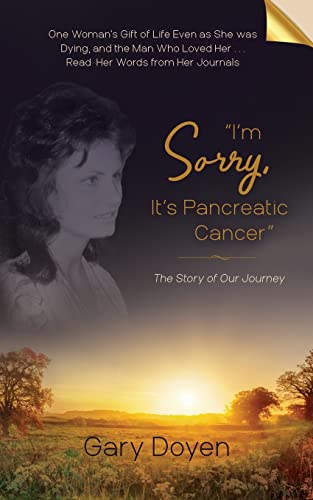 Beispielbild fr I'm Sorry, It's Pancreatic Cancer: Dava's Battle with Pancreatic Cancer Using Her Journals as My Footstool zum Verkauf von Books From California