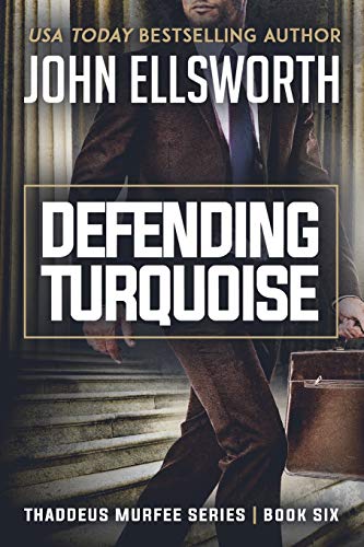 Stock image for Defending Turquoise: Thaddeus Murfee Legal Thriller Series Book Six for sale by Save With Sam