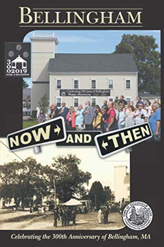 Stock image for Bellingham Now and Then: Celebrating the 300th Anniversary of Bellingham, Massachusetts for sale by Recycle Bookstore