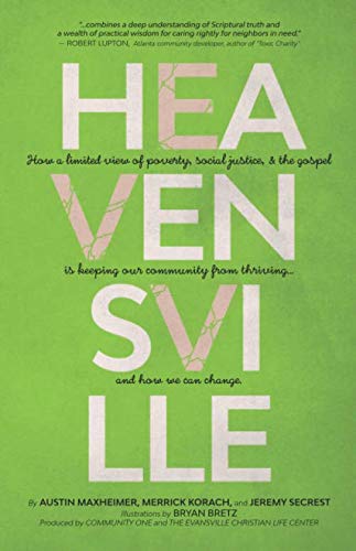 Stock image for Heavensville: How a Limited View of Poverty, Social Justice, the Gospel is Keeping Our Community From Thriving.and How We Can Change. for sale by Red's Corner LLC