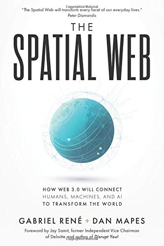 Beispielbild fr The Spatial Web: How web 3.0 will connect humans, machines and AI to transform the world zum Verkauf von Wonder Book