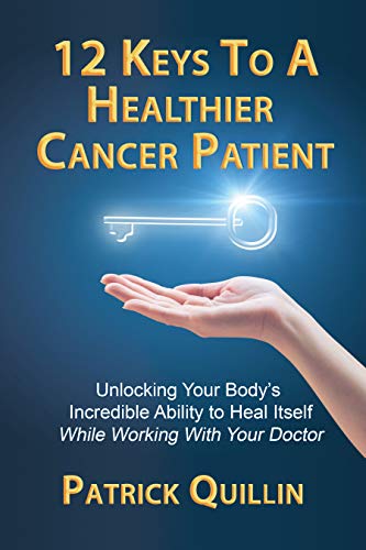 Beispielbild fr 12 Keys to a Healthier Cancer Patient: Unlocking Your Body's Incredible Ability to Heal Itself While Working with Your Doctor zum Verkauf von SecondSale