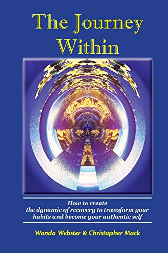 Stock image for The Journey Within: How to create the dynamic of recovery to transform your habits and become your authentic self for sale by Goodwill Southern California