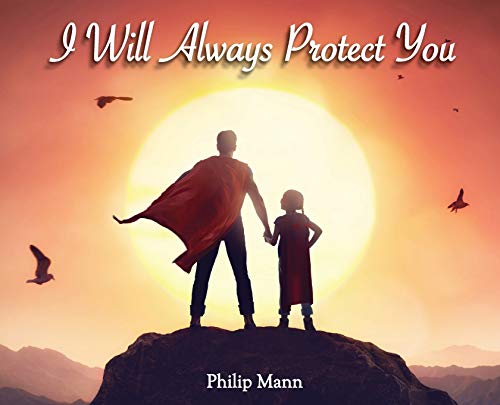Beispielbild fr I Will Always Protect You by Mann, Philip zum Verkauf von Books From California