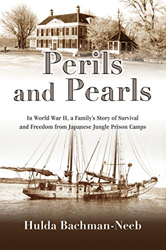 

Perils and Pearls: In World War II, a Family's Story of Survival and Freedom from Japanese Jungle Prison Camps (Paperback or Softback)