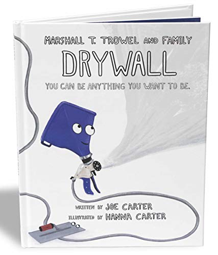 Stock image for Drywall: You Can Be Anything You Want to Be. (Marshall T. Trowel and Family) for sale by -OnTimeBooks-
