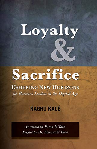 Stock image for Loyalty and Sacrifice : Ushering New Horizons for Business Leaders in the Digital Age for sale by Better World Books