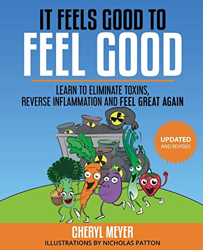 Imagen de archivo de It Feels Good to Feel Good: Learn to Eliminate Toxins, Reduce Inflammation and Feel Great Again a la venta por KuleliBooks