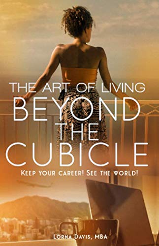 Stock image for The Art of Living Beyond the Cubicle: Keep Your Career! See the World! for sale by Revaluation Books