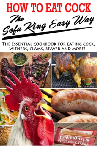 Stock image for How To Eat Cock The Sofa King Easy Way: The essential cookbook for eating cock for sale by Goodwill Books