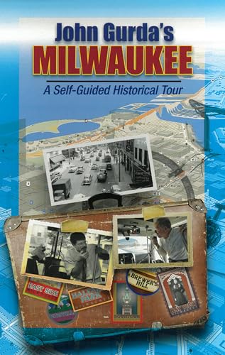 Stock image for John Gurda's Milwaukee: A Self-Guided Historical Tour for sale by HPB-Diamond