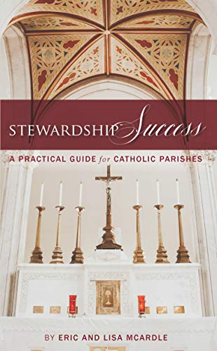 Imagen de archivo de Stewardship Success: A Practical Guide for Catholic Parishes a la venta por Big River Books