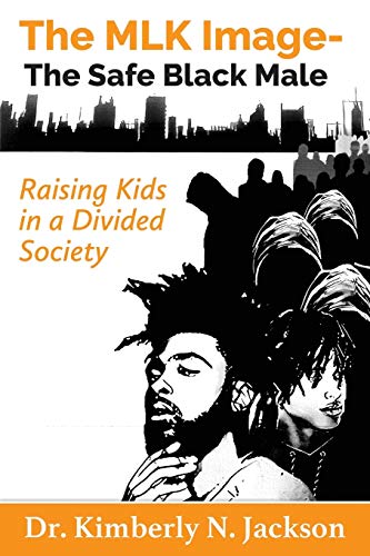 Beispielbild fr The MLK Image- The Safe Black Male: Raising Kids in a Divided Society zum Verkauf von Save With Sam