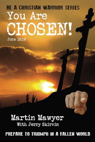 Imagen de archivo de You Are Chosen!: Prepare to Triumph in a Fallen World (Be a Christian Warrior) a la venta por Better World Books