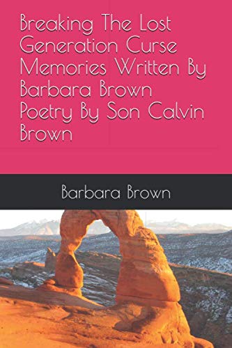 Beispielbild fr Breaking The Lost Generation Curse Memories Written By Barbara Brown Poetry By Son Calvin Brown zum Verkauf von Revaluation Books