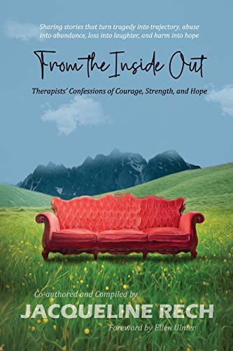 Stock image for From the Inside Out: Therapists Confessions of Courage, Strength, and Hope for sale by KuleliBooks