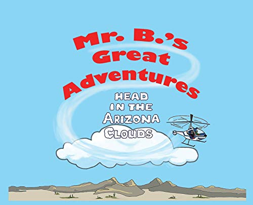Beispielbild fr Mr. B's Great Adventures : Head in the Arizona Clouds zum Verkauf von Better World Books