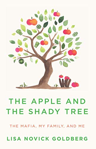 Stock image for The Apple and the Shady Tree: The Mafia, My Family, and Me for sale by SecondSale