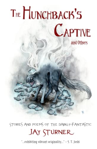 Stock image for The Hunchback's Captive and Others: Stories and Poems of the Darkly Fantastic for sale by Decluttr