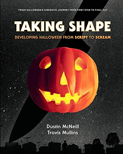 9780578586816: Taking Shape: Developing Halloween From Script to Scream