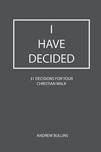 Stock image for I Have Decided: 31 Decisions For Your Christian Walk for sale by SecondSale