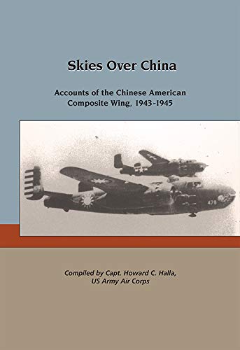 Imagen de archivo de Skies Over China: Accounts of the Chinese American Composit Wing, 1943-1945 a la venta por ThriftBooks-Atlanta