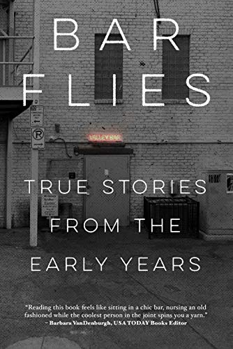 Beispielbild fr Bar Flies: True Stories from the Early Years zum Verkauf von Bookmans