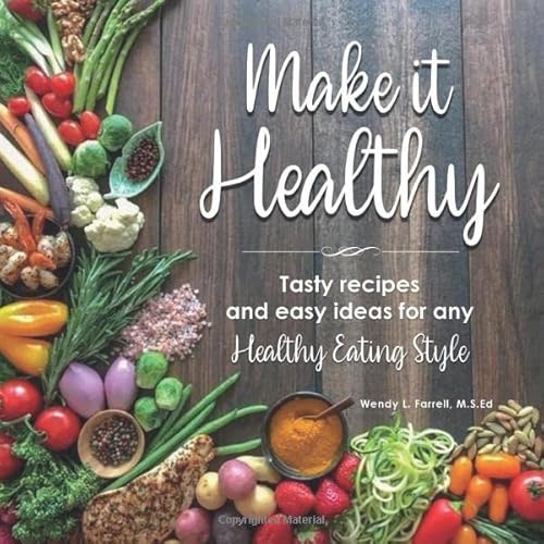 Stock image for Make it Healthy: Tasty recipes and easy ideas for any Healthy Eating Style for sale by ThriftBooks-Atlanta