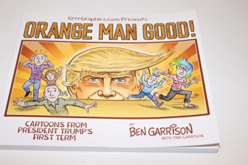 Stock image for Orange Man good: Cartoons From President Trump's First Term for sale by Books Unplugged