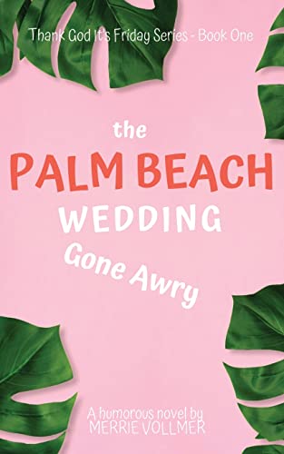 Stock image for The Palm Beach Wedding Gone Awry (Thank God It's Friday Series) for sale by SecondSale