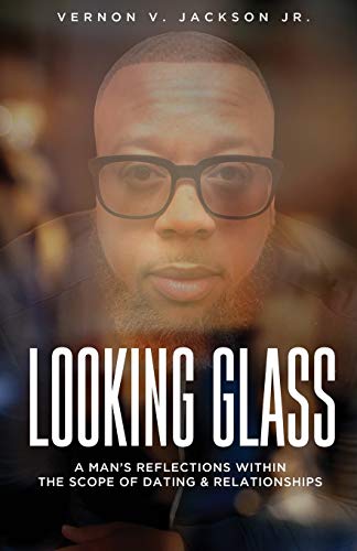 Stock image for Looking Glass: A Mans Reflections Within the Scope of Dating Relationships for sale by Red's Corner LLC