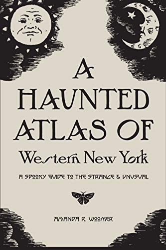 Beispielbild fr A Haunted Atlas of Western New York: A Spooky Guide to the Strange and Unusual zum Verkauf von AwesomeBooks